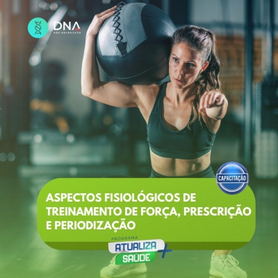 Aspectos Fisiológicos de Treinamento de Força, Prescrição e Periodização 