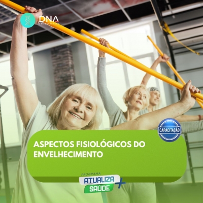 Aspectos Fisiológicos do Envelhecimento 