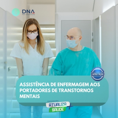 Assistência de Enfermagem aos Portadores de Transtornos Mentais 
