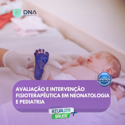 Avaliação e Intervenção Fisioterapêutica em Neonatologia e Pediatria 