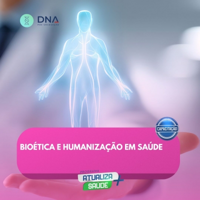 Bioética e Humanização em Saúde 