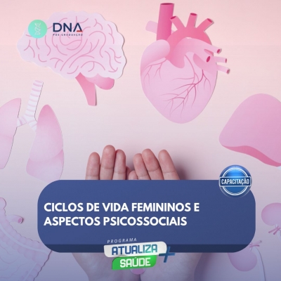 Ciclos de Vida Femininos e Aspectos Psicossociais 
