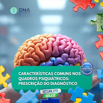 Curso de Capacitação em Características Comuns nos Quadros Psiquiátricos: Prescrição do Diagnóstico