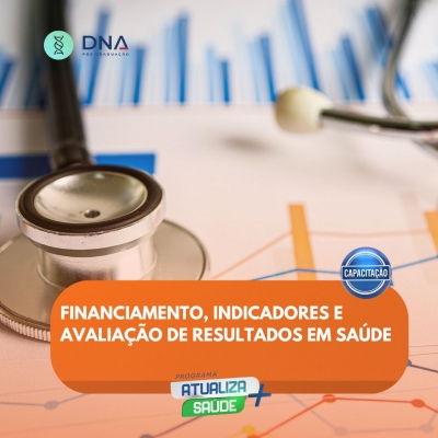 Financiamento, Indicadores e Avaliação de Resultados em Saúde 