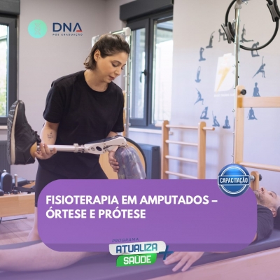 Fisioterapia em Amputados – Órtese e Prótese 