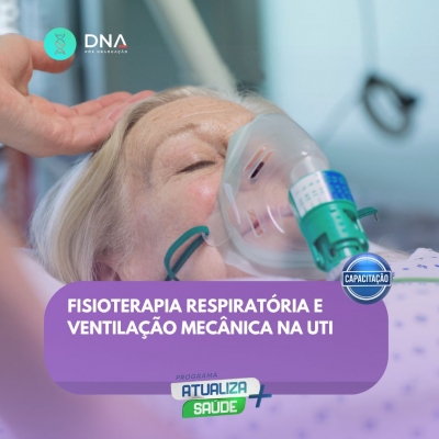 Fisioterapia Respiratória e Ventilação Mecânica na UTI 