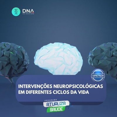 Intervenções Neuropsicológicas em Diferentes Ciclos da Vida 