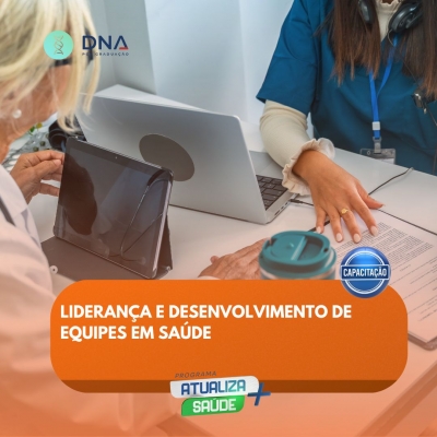 Liderança e Desenvolvimento de Equipes em Saúde 