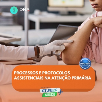 Processos e Protocolos Assistenciais na Atenção Primária