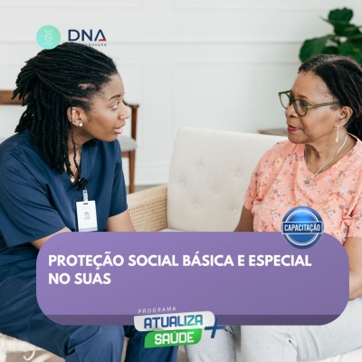 Proteção Social Básica e Especial no SUAS 