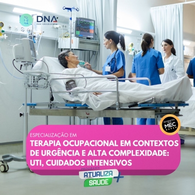 Terapia Ocupacional em Contextos de Urgência e Alta Complexidade: UTI, Cuidados Intensivos 