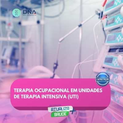 Terapia Ocupacional em Unidades de Terapia Intensiva (UTI) 