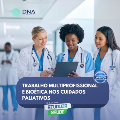 Trabalho Multiprofissional e Bioética nos Cuidados Paliativos 